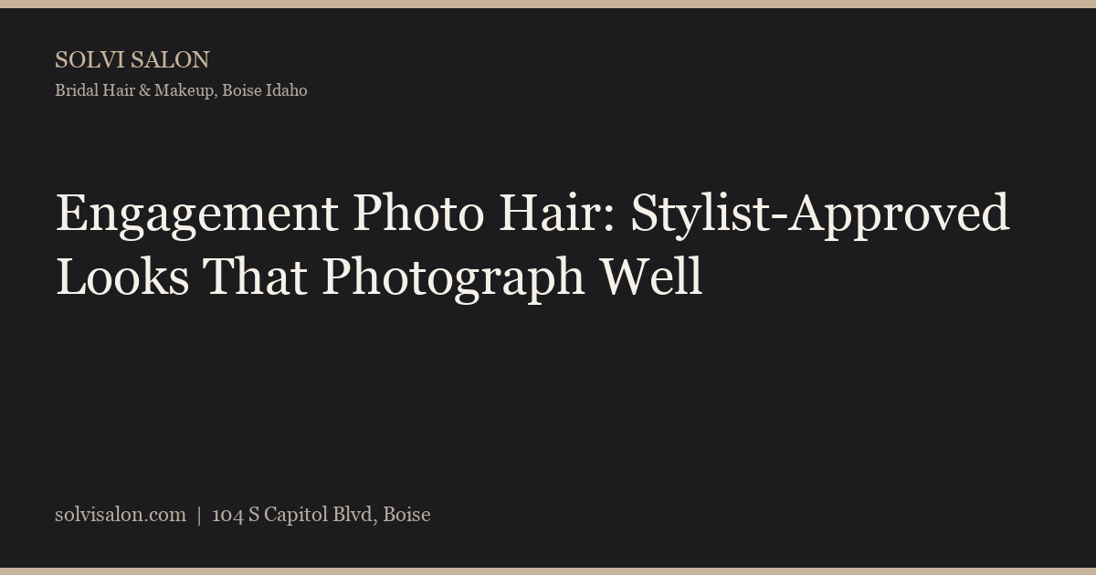 Engagement Photo Hair: Stylist-Approved Looks That Photograph Well